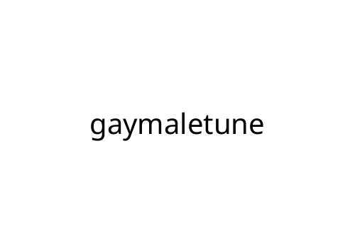 gaymaletune