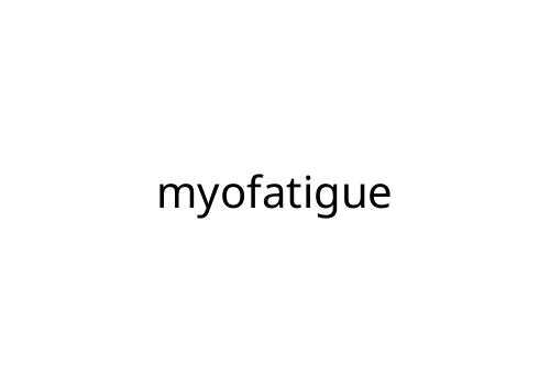myofatigue