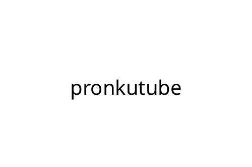 pronkutube