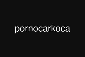 pornocarkoca