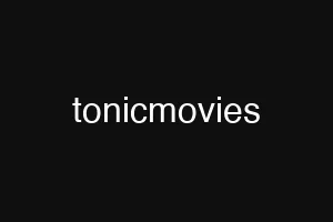 tonicmovies