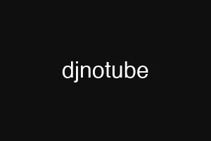 djnotube