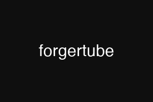 forgertube