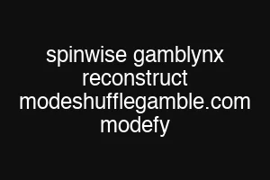 spinwise gamblynx reconstruct modeshufflegamble.com modefy