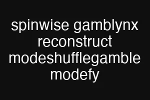 spinwise gamblynx reconstruct modeshufflegamble modefy